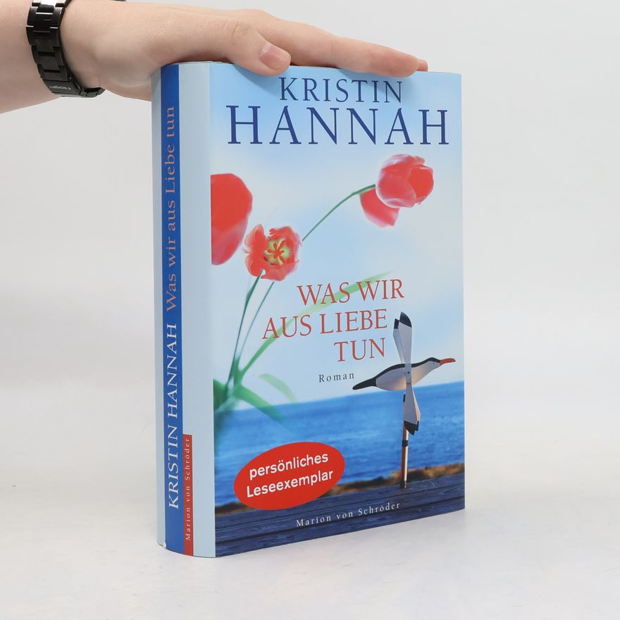 Kristin Hannah Was wir aus Liebe tun