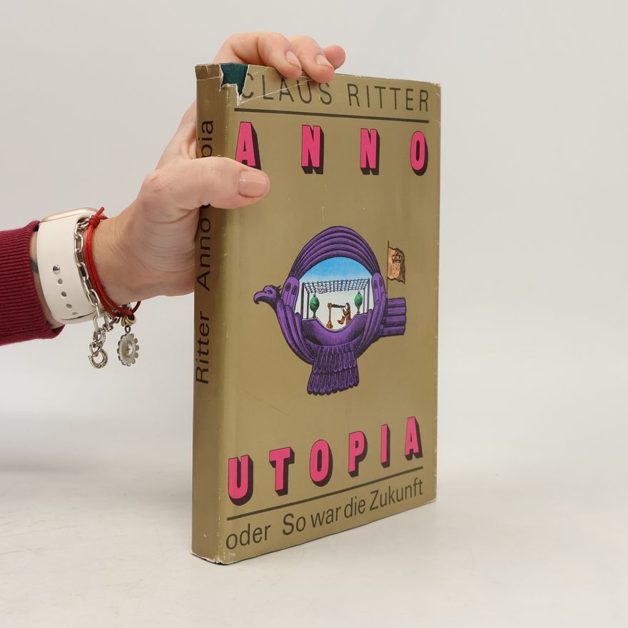 Claus Ritter Anno Utopia oder So war die Zukunft