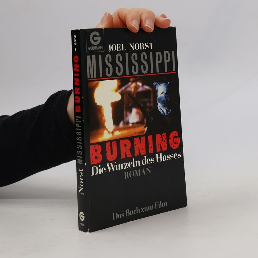 Joel Norst Mississippi Burning. Die Wurzeln des Hasses. Roman.