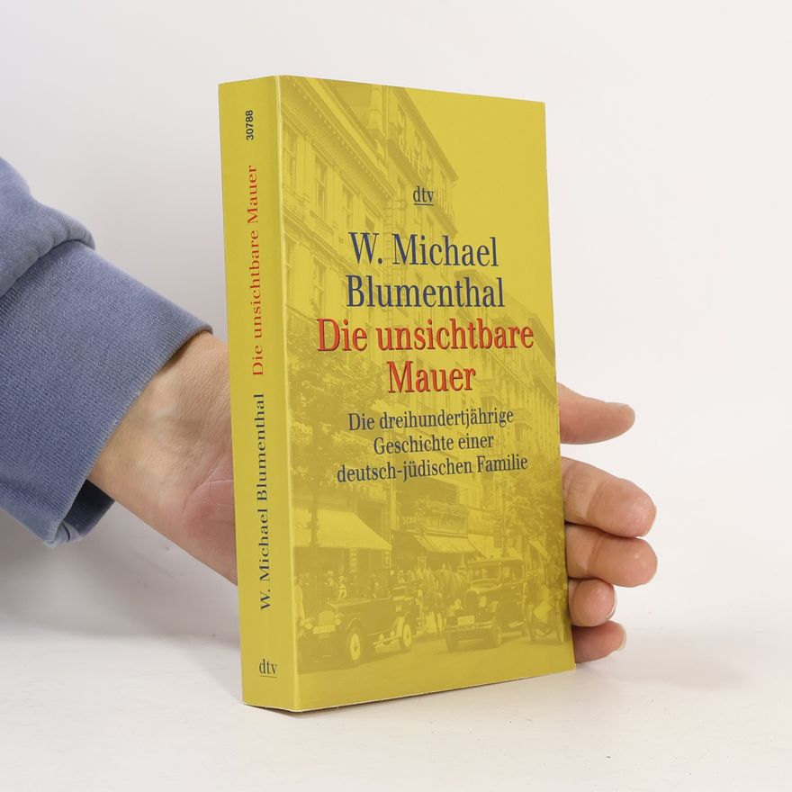 Werner Michael Blumenthal Die unsichtbare Mauer
