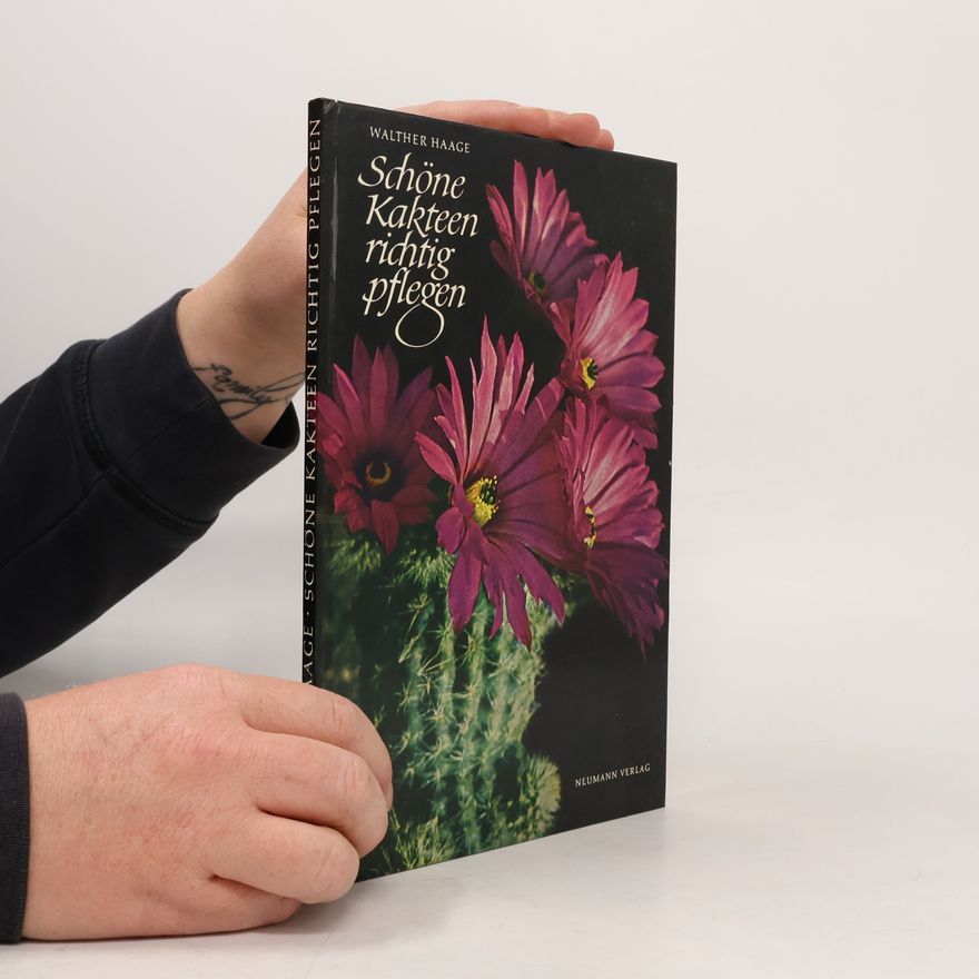 Walther Haage Schöne Kakteen richtig pflegen