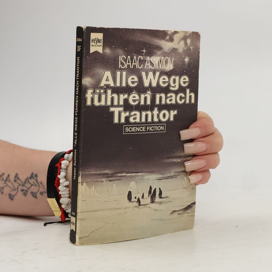Isaac Asimov Alle Wege führen nach Trantor: Science Fiction-Roman