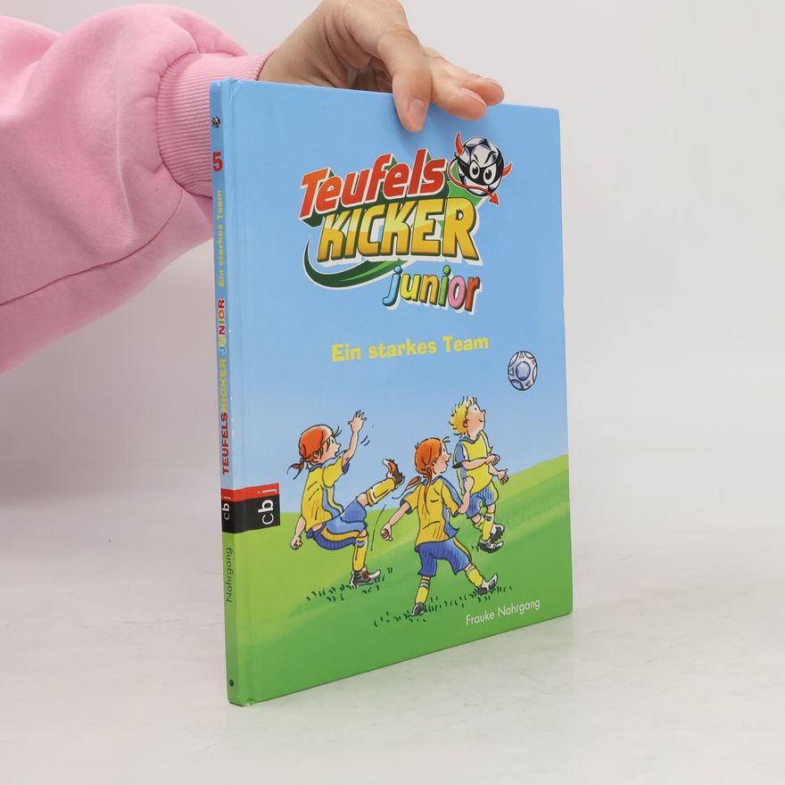 Frauke Nahrgang Teufels Kicker Junior 5. Ein starkes Team