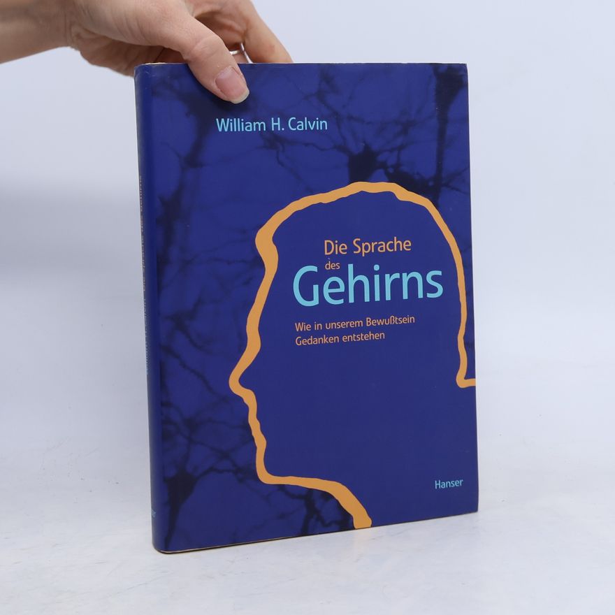 William H. Calvin Die Sprache des Gehirns