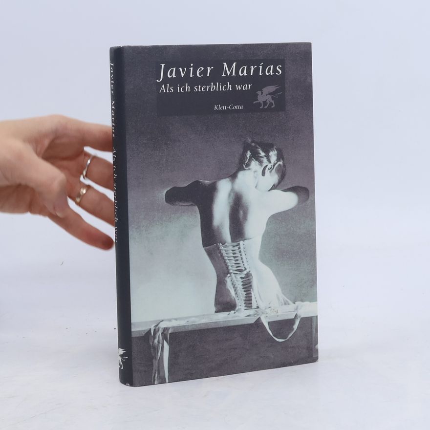 Javier Marías Als ich sterblich war
