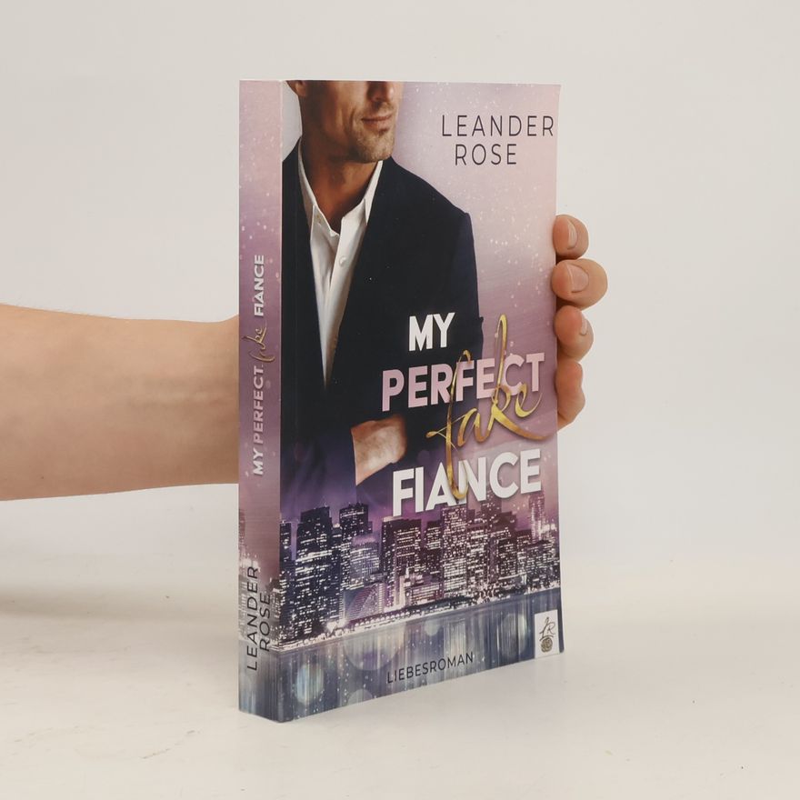 Leander Rose San Francisco Fake Love: My Perfect Fake Fiance