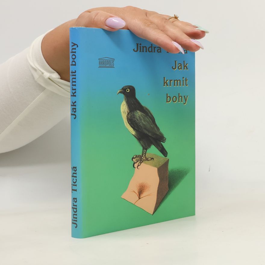 Jindra Tichá Jak krmit bohy