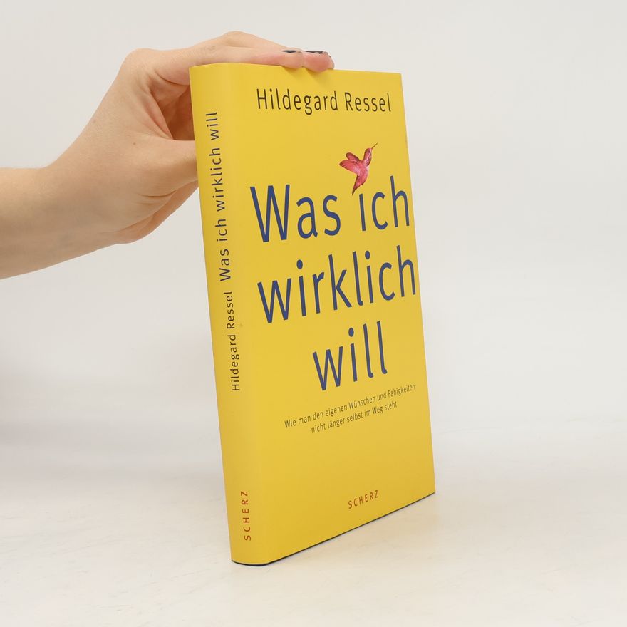 Hildegard Ressel Was ich wirklich will