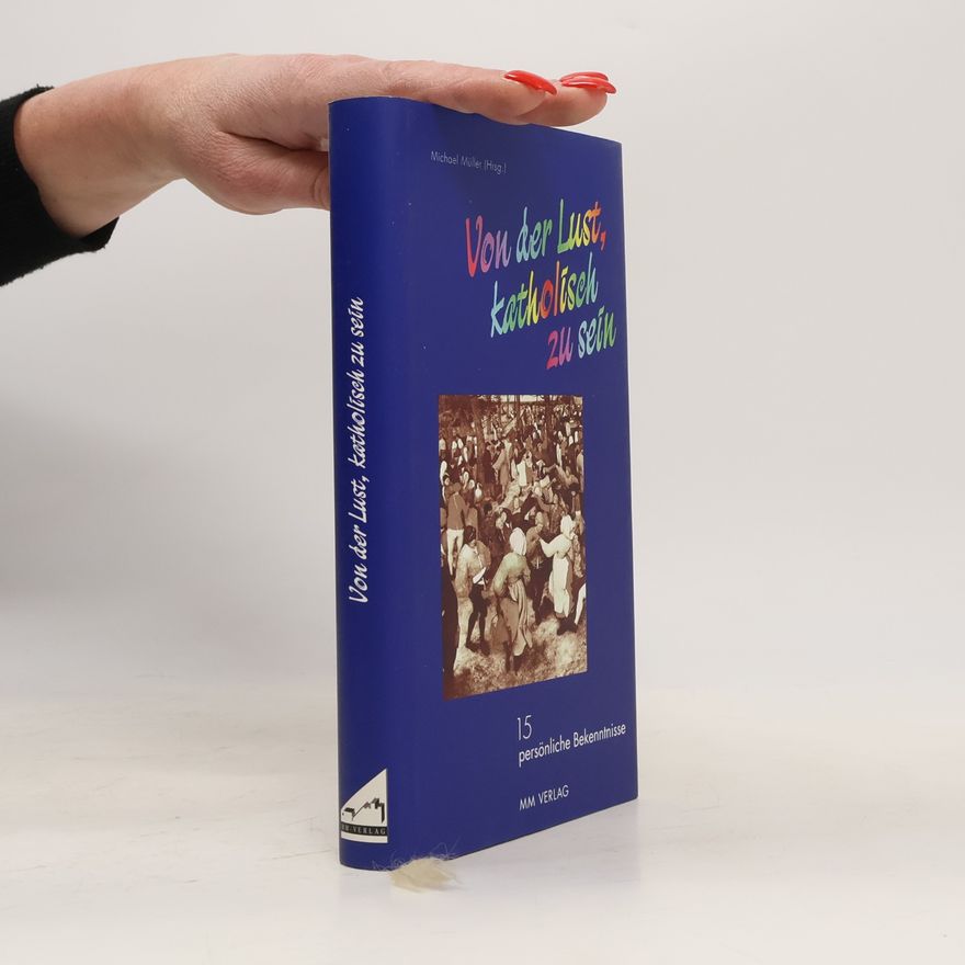 Autorenkollektiv Von der Lust, katholisch zu sein