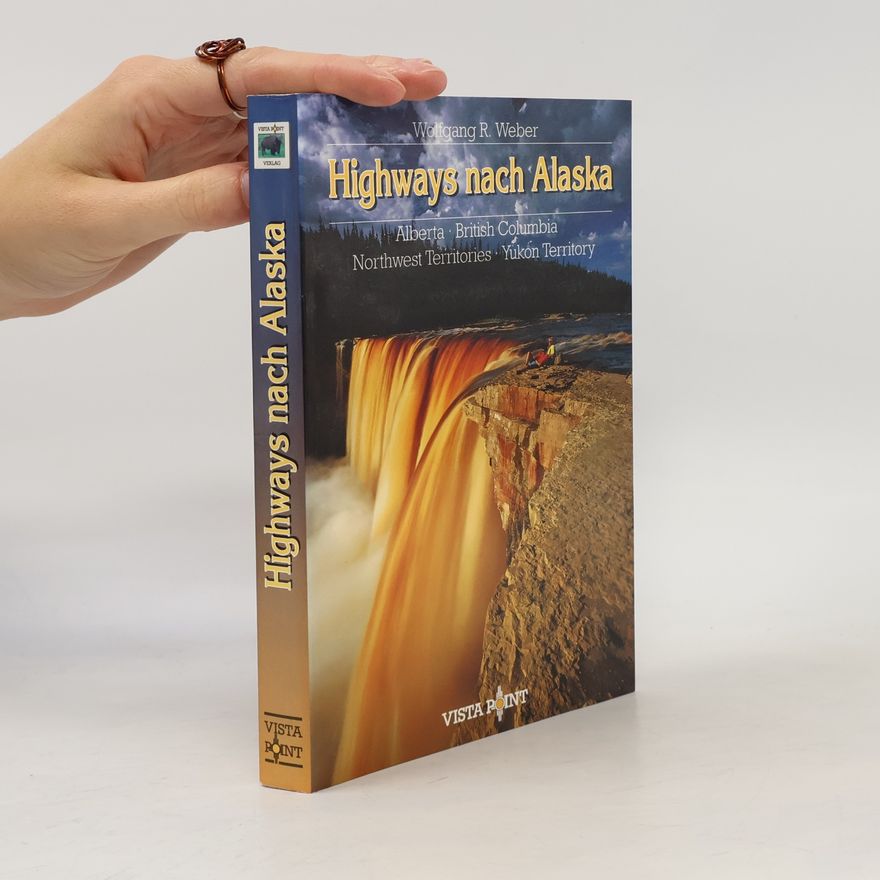 Wolfgang R. Weber Highways nach Alaska