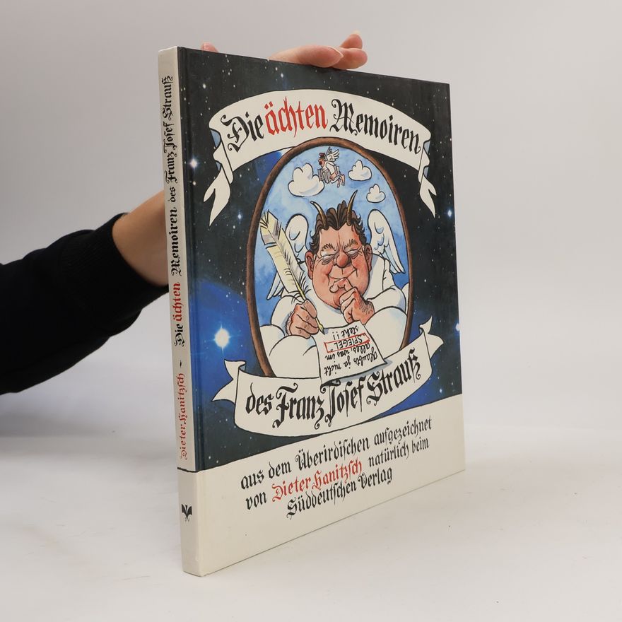 Dieter Hanitzsch Die ächten Memoiren des Franz Josef Strauss