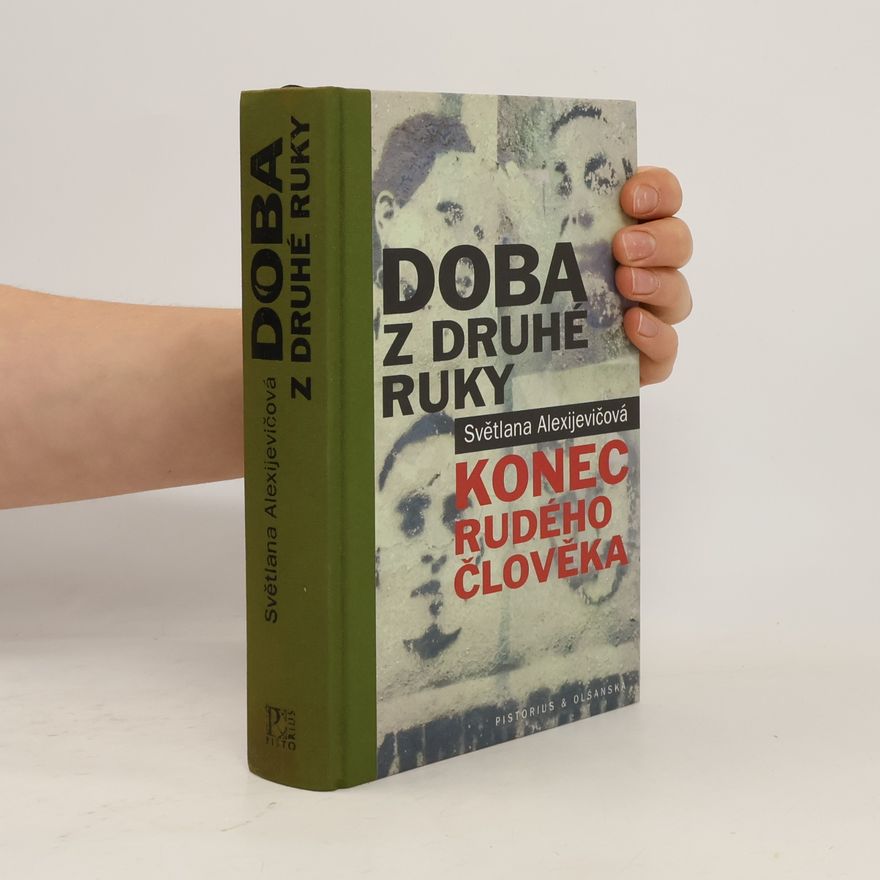 Světlana Alexandrovna Alexijevič Doba z druhé ruky. Konec rudého člověka