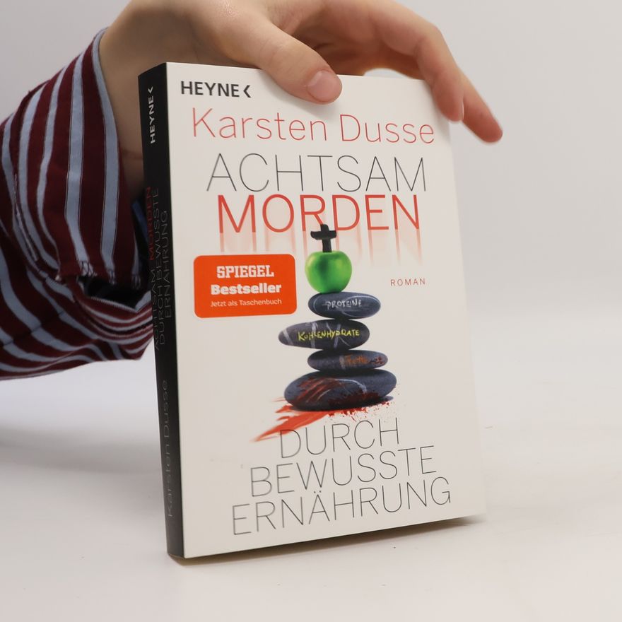 Karsten Dusse Achtsam morden durch bewusste Ernährung