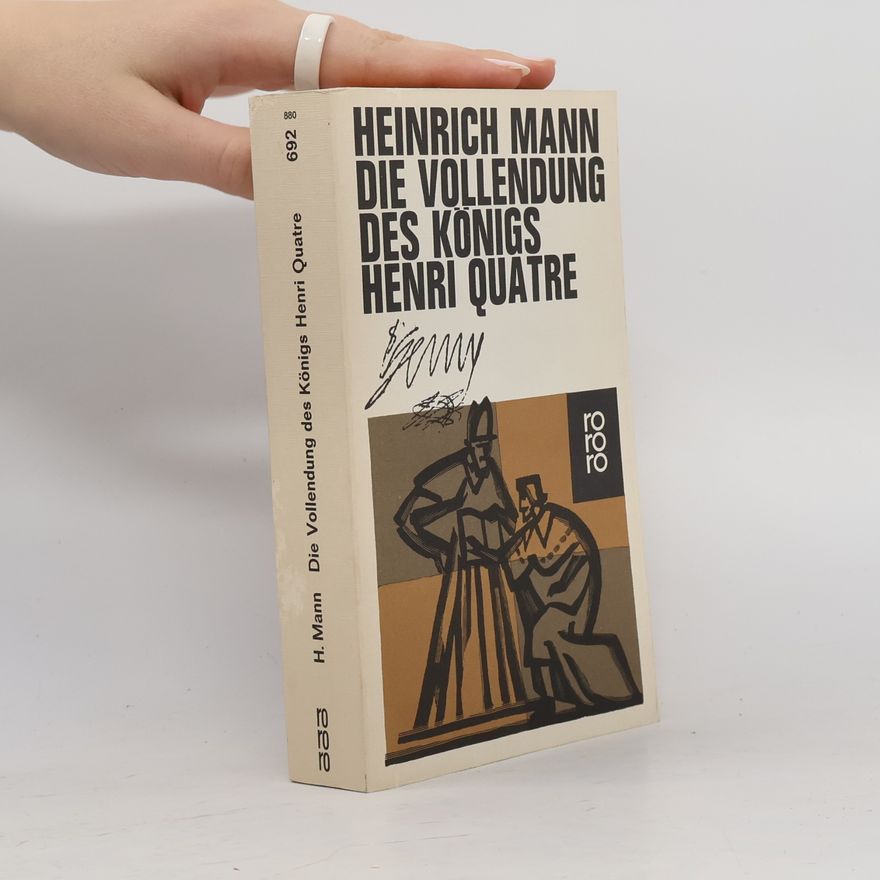 Heinrich Mann Die Vollendung des Königs Henri Quatre