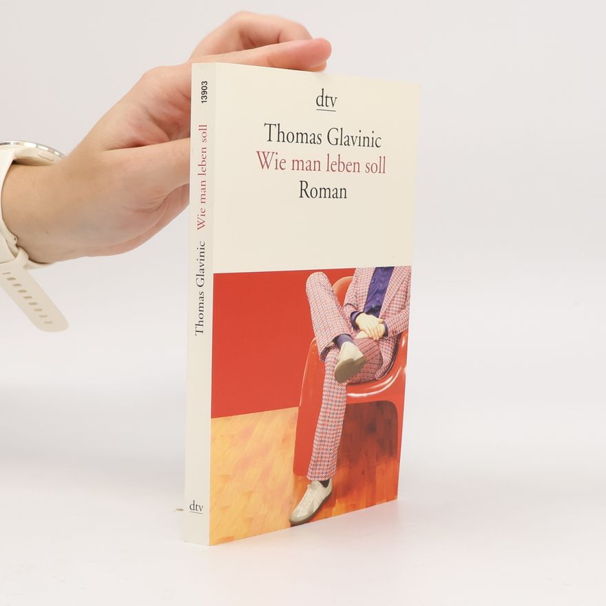 Thomas Glavinic Wie Man leben Soll