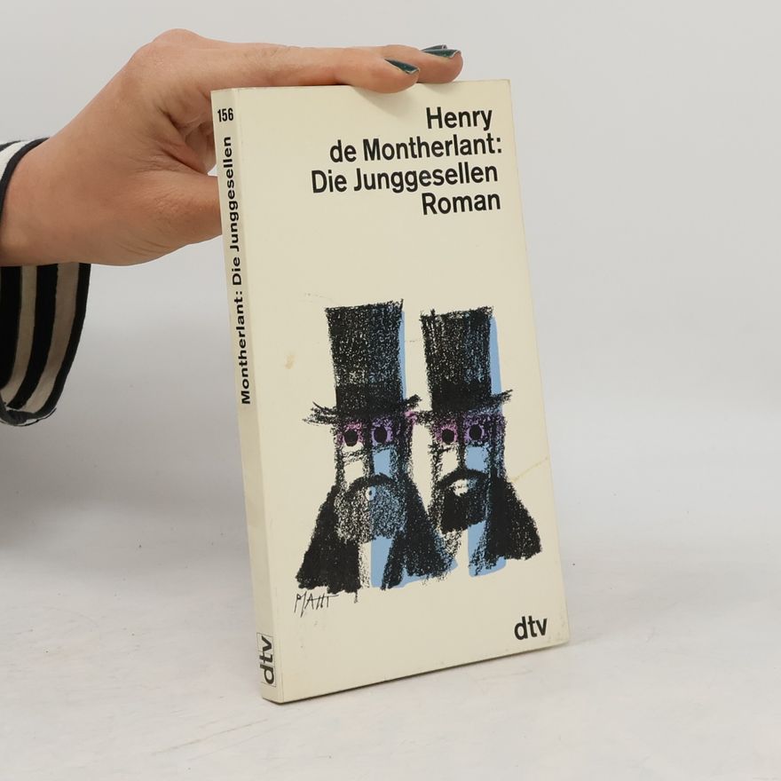 Henry de Montherlant Die Junggesellen