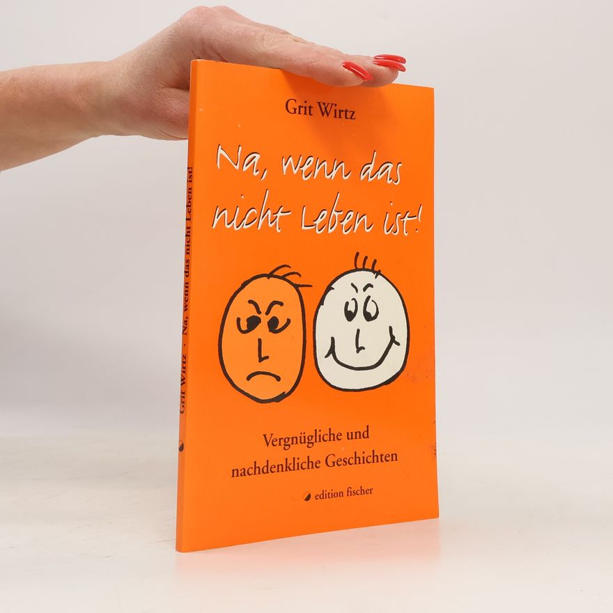 Grit Wirtz Na, wenn das nicht Leben ist!
