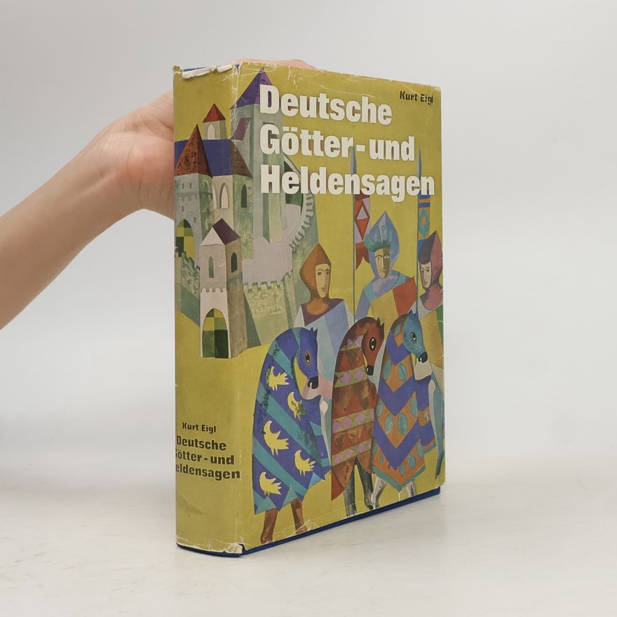 Kurt Eigl Deutsche Götter-und Heldensagen