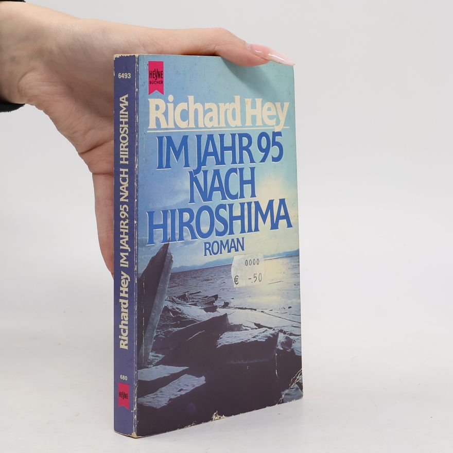 Richard Hey Heyne Allgemeine Reihe - 1: Im Jahr 95 nach Hiroshima