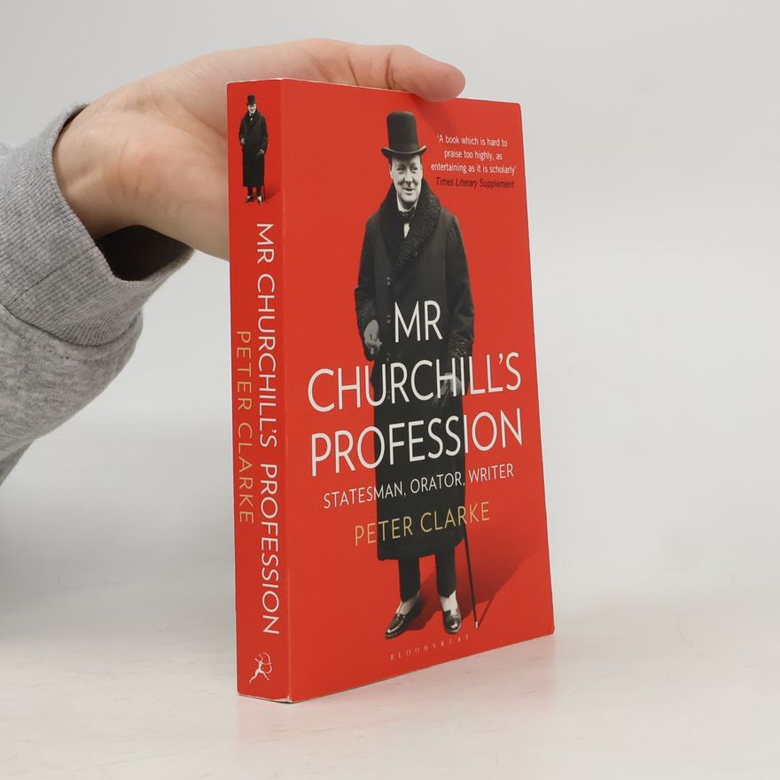 Peter Clarke Mr Churchill's Profession