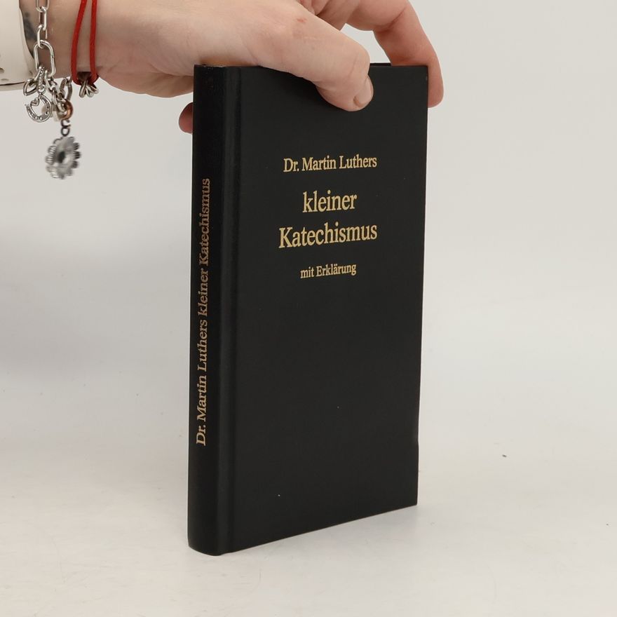 Martin Luther Kleiner Katechismus mit Erklärung