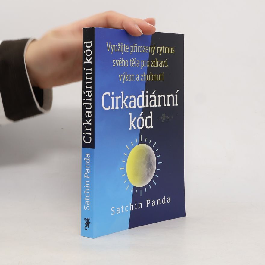 Satchin Panda, PhD Cirkadiánní kód