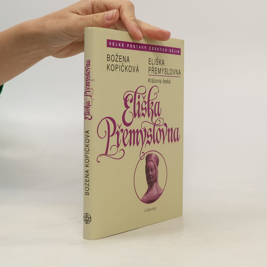 Božena Kopičková Eliška Přemyslovna. Královna česká 1292-1330