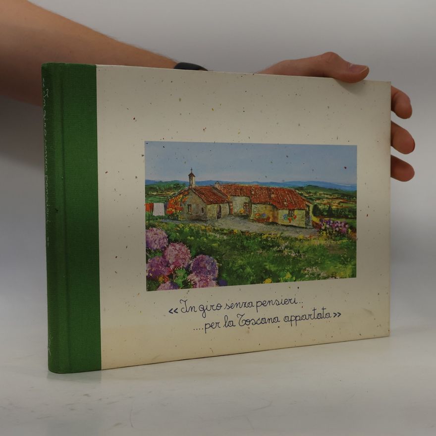 Various authors In giro senza pensieri ... per la Toscana appartata