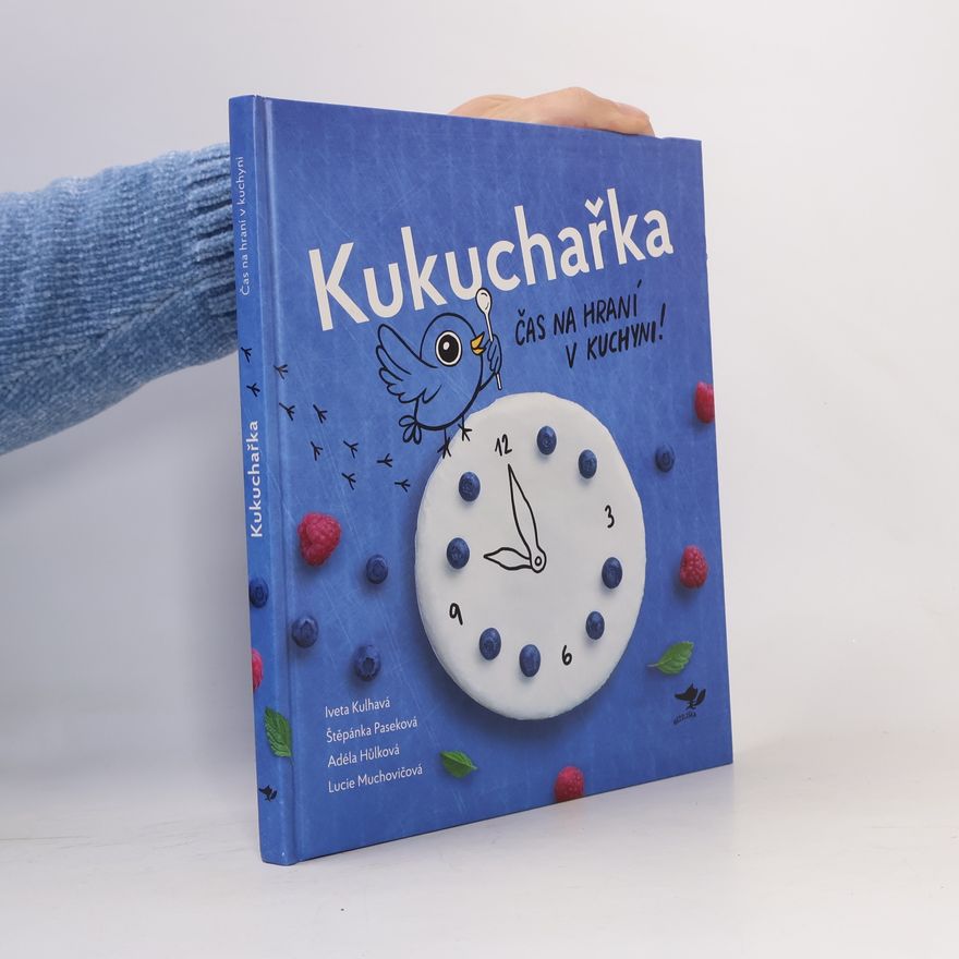 Štěpánka Paseková Kukuchařka : čas na hraní v kuchyni!