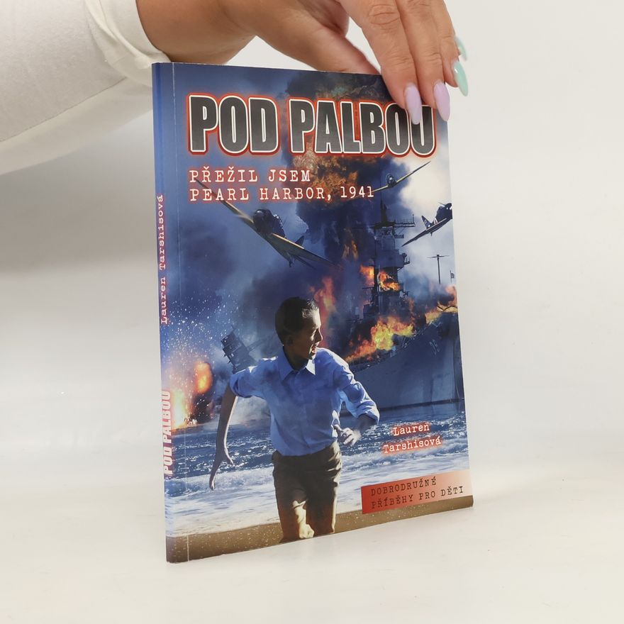 Lauren Tarshis Pod palbou: přežil jsem Pearl Harbor, 1941
