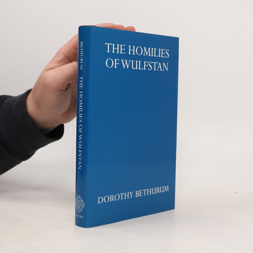 Dorothy Bethurum The Homilies of Wulfstan