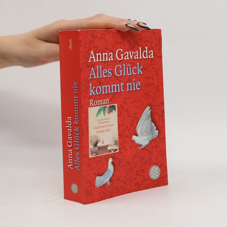 Anna Gavalda Alles Glück kommt nie