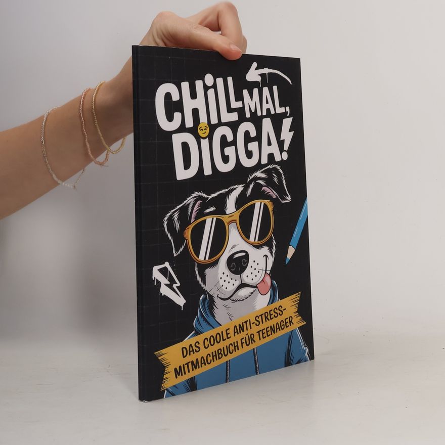 Autorenkollektiv Chill mal, Digga! Das coole Anti-Stress-Mitmachbuch für Teenager