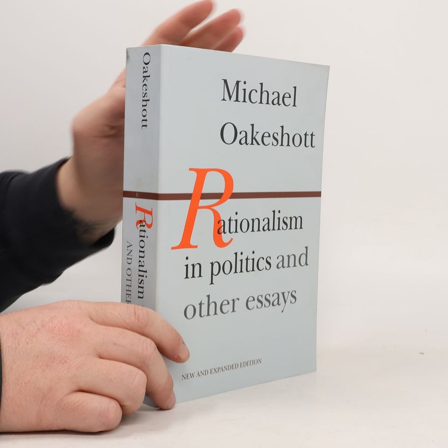 Michael Oakeshott Rationalism in Politics and Other Essays