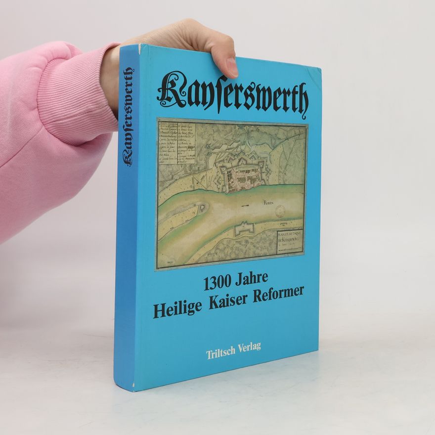 Hans Stocker Kayserswerth: 1300 Jahre Heilige Kaiser Reformer