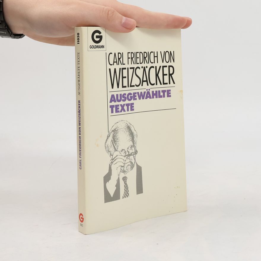Carl Friedrich von Weizsäcker Ausgewählte Texte