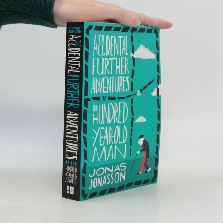 Jonas Jonasson The accidental further adventures of the hundred-year-old man