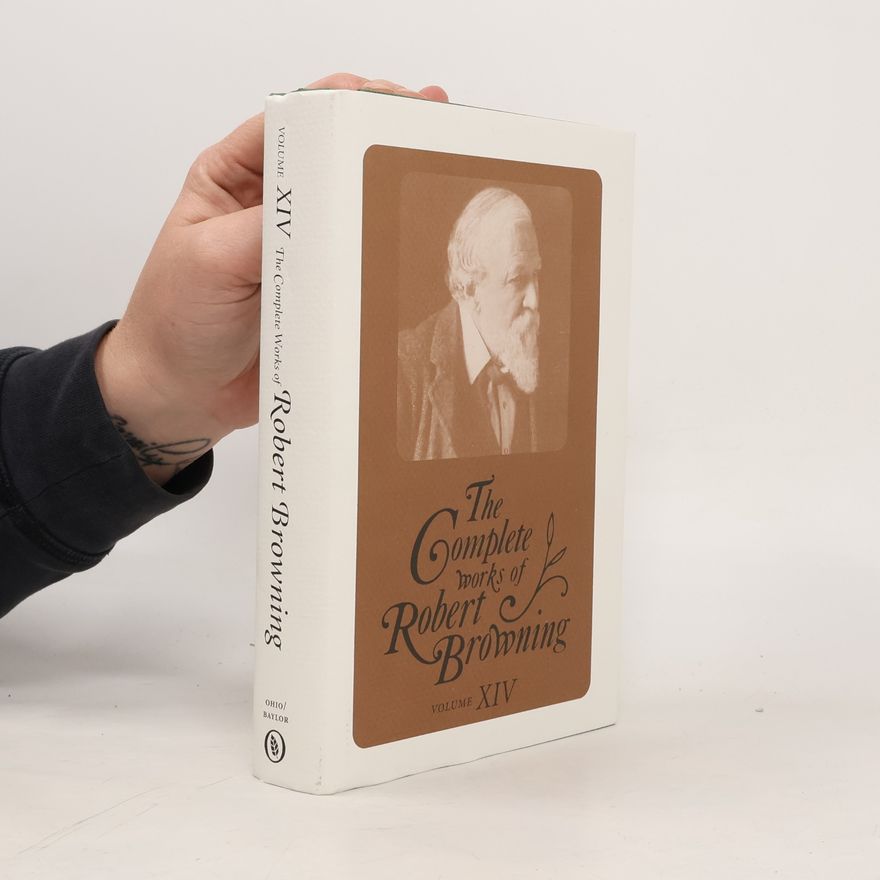 Roma A. King The Complete Works of Robert Browning - 14: The Complete Works of Robert Browning Volume XIV