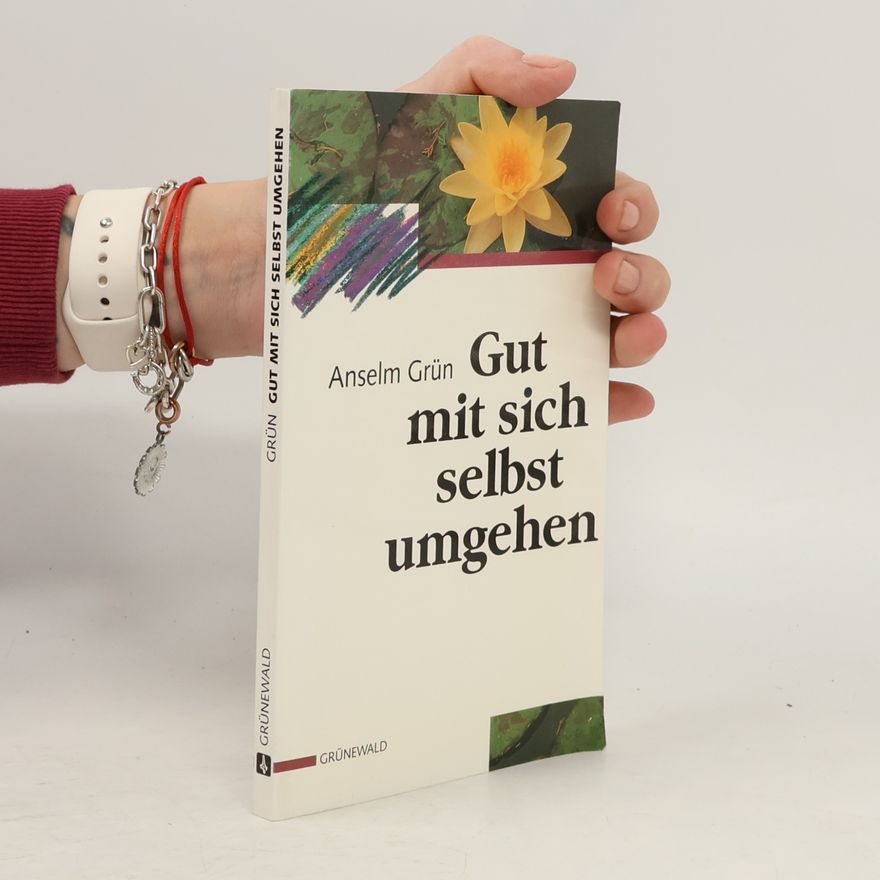 Anselm Grün Gut mit sich selbst umgehen