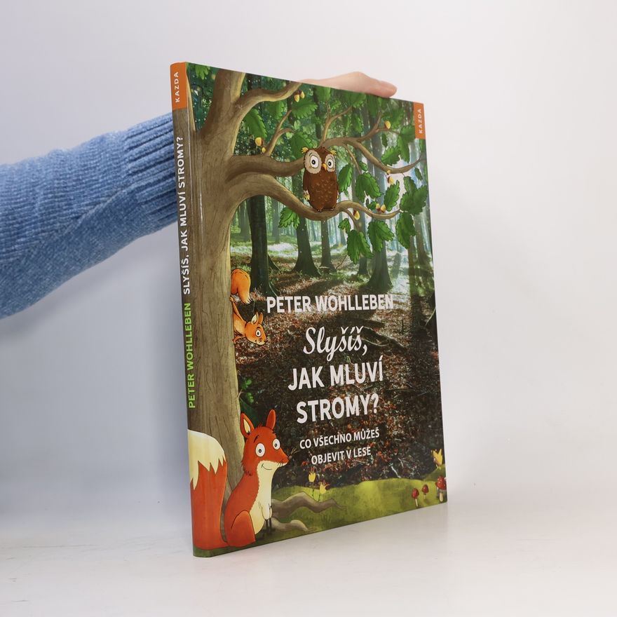 Peter Wohlleben Slyšíš, jak mluví stromy?