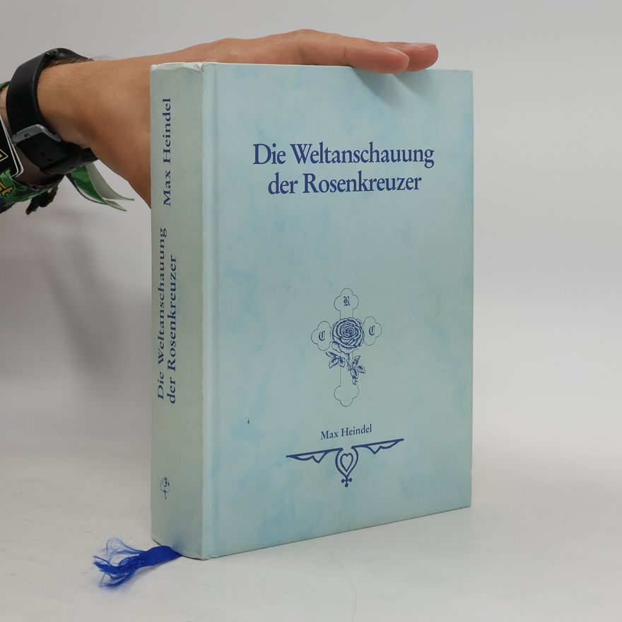 Max Heindel Die Rosenkreuzer-Weltanschauung oder mystisches Christentum