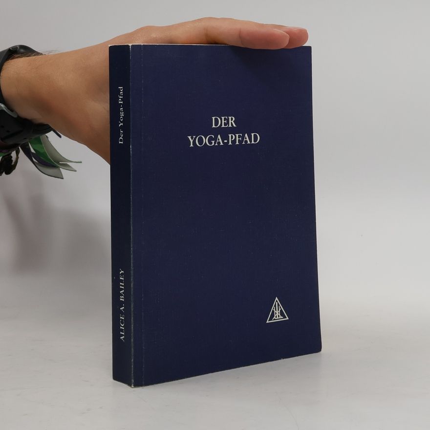 Alice A. Bailey Der Yoga-Pfad