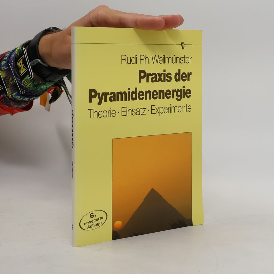 Rudi Ph. Weilmünster Praxis der Pyramidenenergie