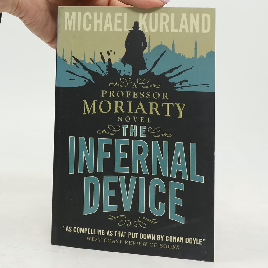 Michael Kurland Professor Moriarty: The Infernal Device