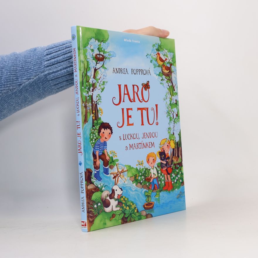 Andrea Popprová Jaro je tu! : s Luckou, Jendou a Martínkem
