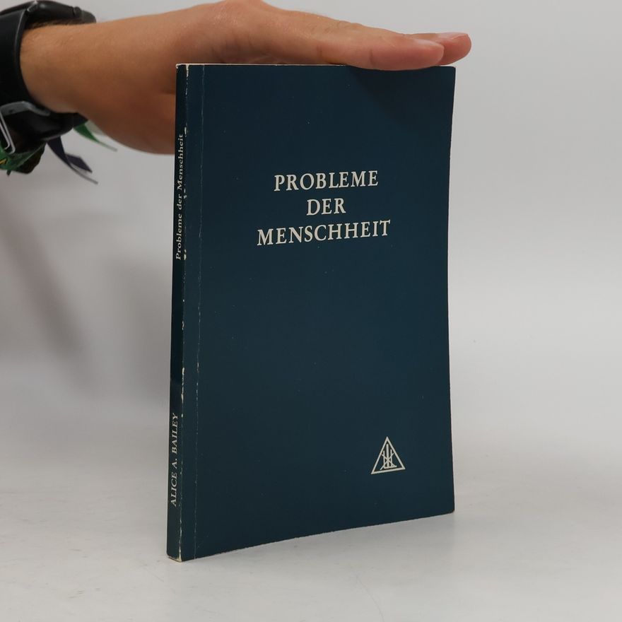 Alice A. Bailey Probleme der Menschheit