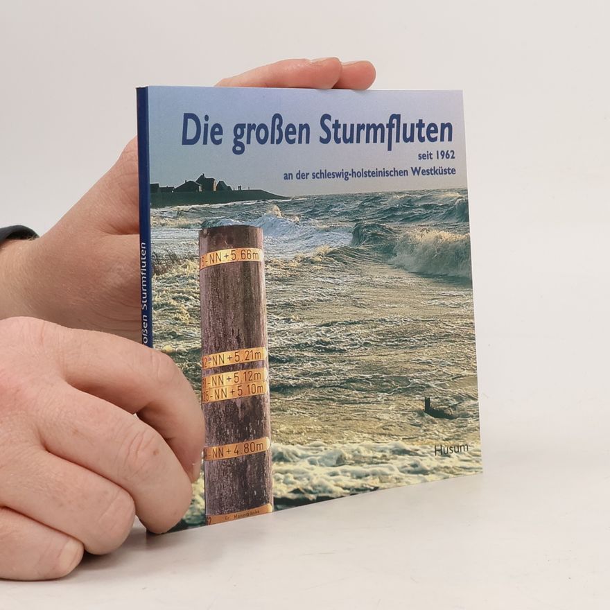 Various authors Die großen Sturmfluten seit 1962 an der schleswig-holsteinischen Westküste