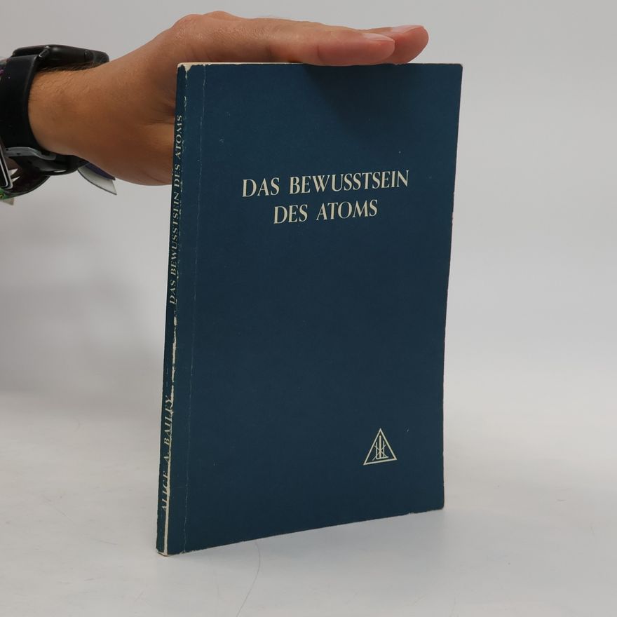 Alice Bailey Das Bewusstsein des Atoms
