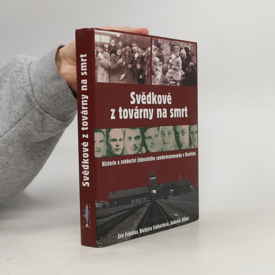 Eric Friedler Svědkové z továrny na smrt