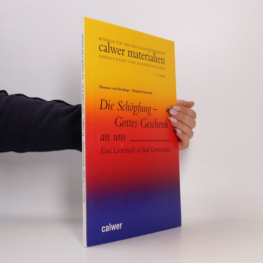 Eleonore von Dincklage Calwer Materialien: Die Schöpfung - Gottes Geschenk an uns